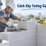 Cách xây tường gạch AAC đúng kỹ thuật, bền chắc