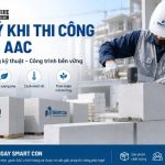 Lưu ý khi thi công gạch AAC đúng kỹ thuật, bền đẹp