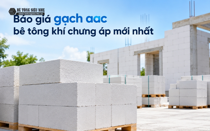 Báo giá gạch AAC bê tông khí chưng áp