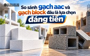 So sánh gạch aac và gạch block